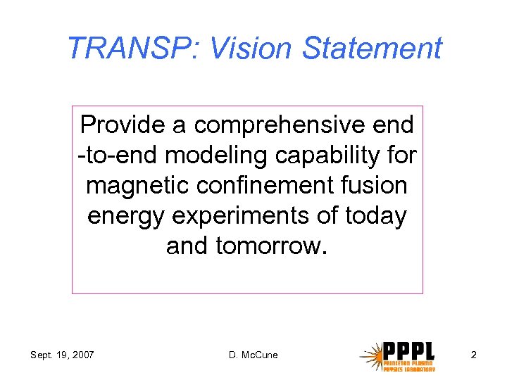 TRANSP: Vision Statement Provide a comprehensive end -to-end modeling capability for magnetic confinement fusion