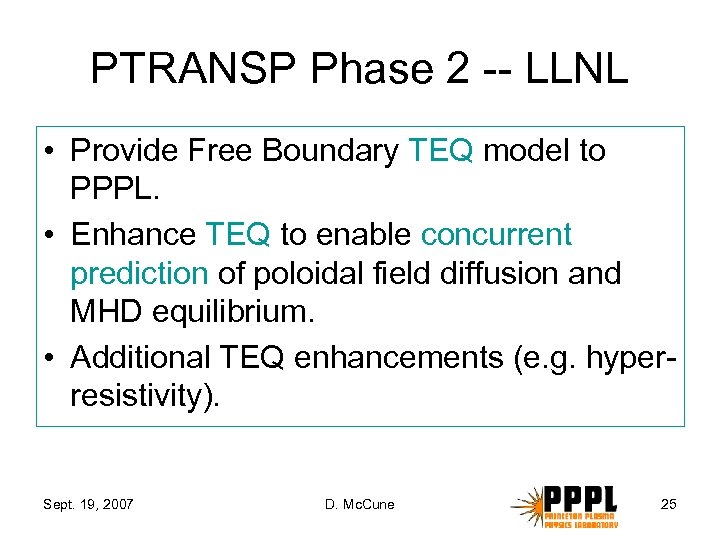 PTRANSP Phase 2 -- LLNL • Provide Free Boundary TEQ model to PPPL. •