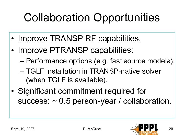 Collaboration Opportunities • Improve TRANSP RF capabilities. • Improve PTRANSP capabilities: – Performance options
