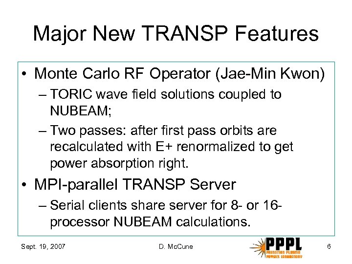 Major New TRANSP Features • Monte Carlo RF Operator (Jae-Min Kwon) – TORIC wave