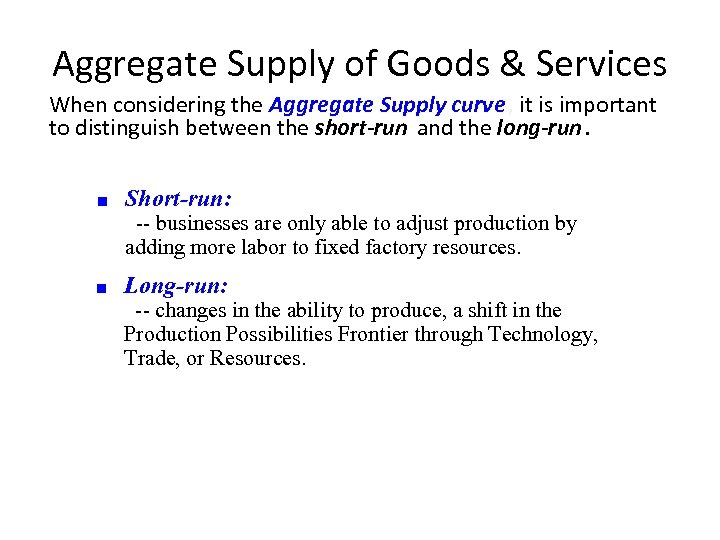 Aggregate Supply of Goods & Services When considering the Aggregate Supply curve , it