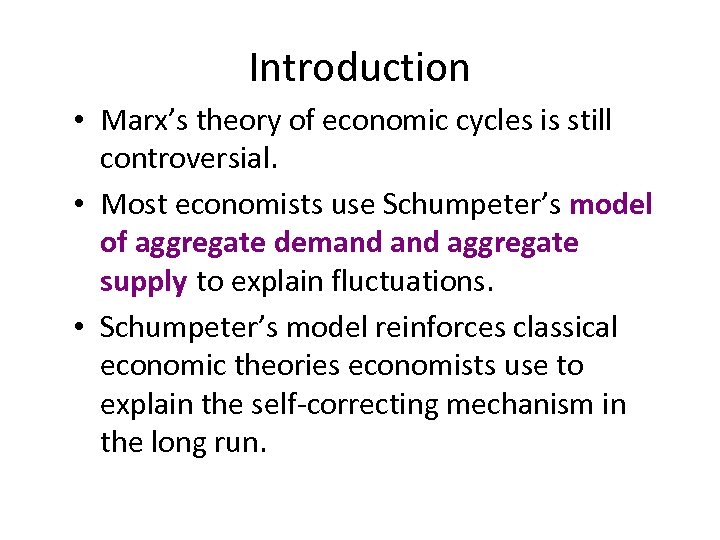Introduction • Marx’s theory of economic cycles is still controversial. • Most economists use