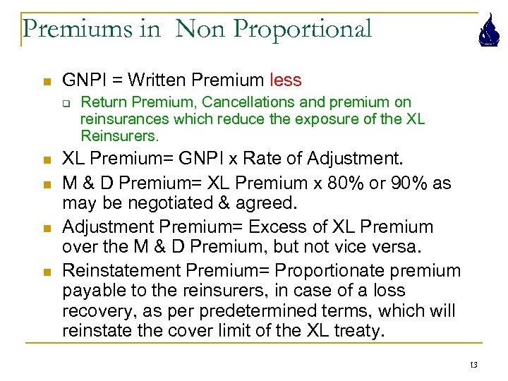 Premiums in Non Proportional n GNPI = Written Premium less q n n Return