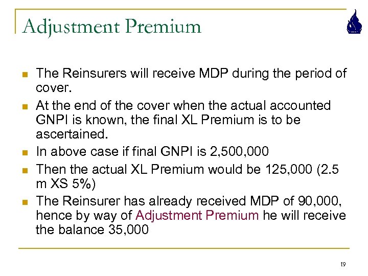 Adjustment Premium n n n The Reinsurers will receive MDP during the period of
