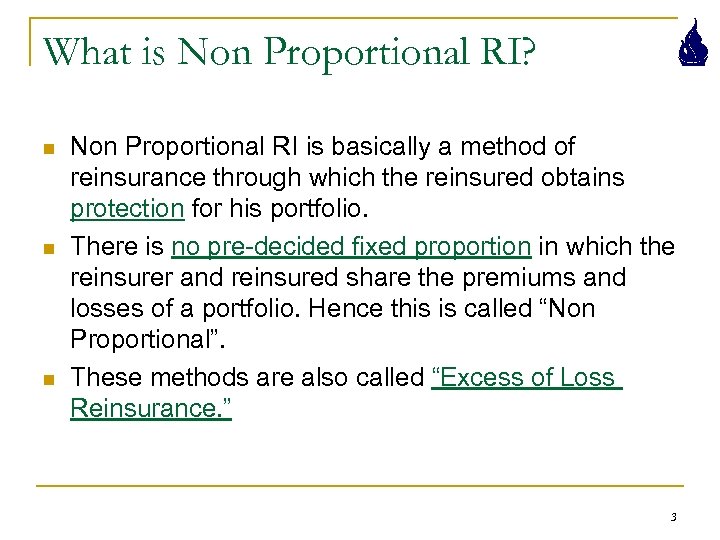 What is Non Proportional RI? n n n Non Proportional RI is basically a