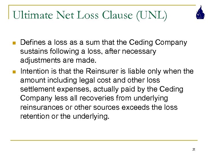 Ultimate Net Loss Clause (UNL) n n Defines a loss as a sum that