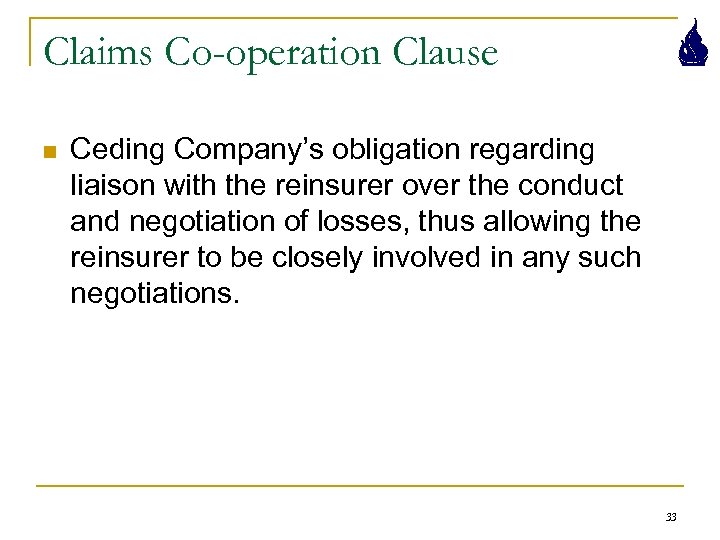 Claims Co-operation Clause n Ceding Company’s obligation regarding liaison with the reinsurer over the