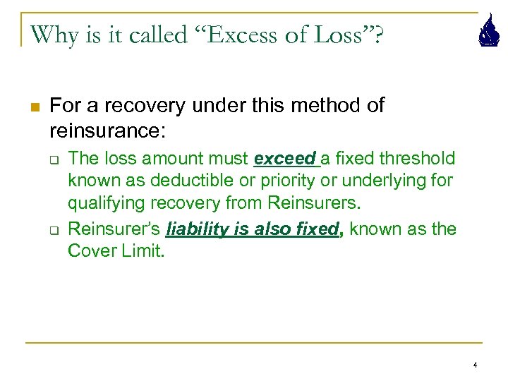 Why is it called “Excess of Loss”? n For a recovery under this method