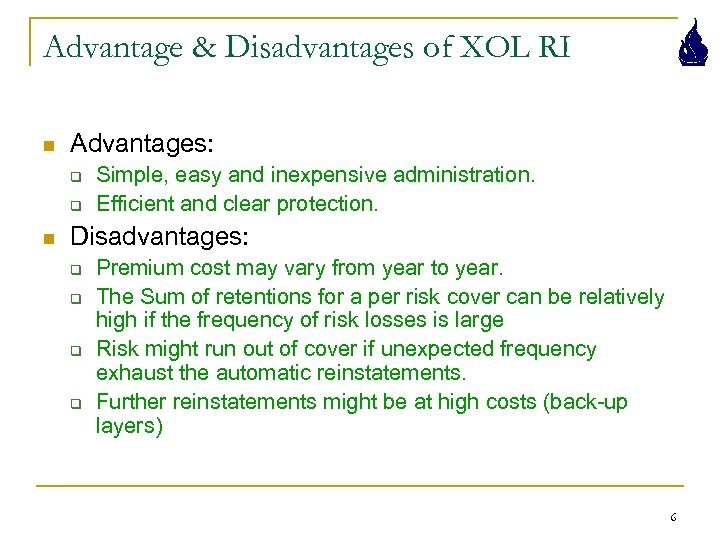 Advantage & Disadvantages of XOL RI n Advantages: q q n Simple, easy and