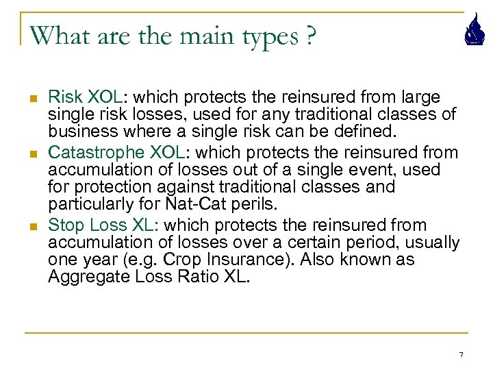 What are the main types ? n n n Risk XOL: which protects the