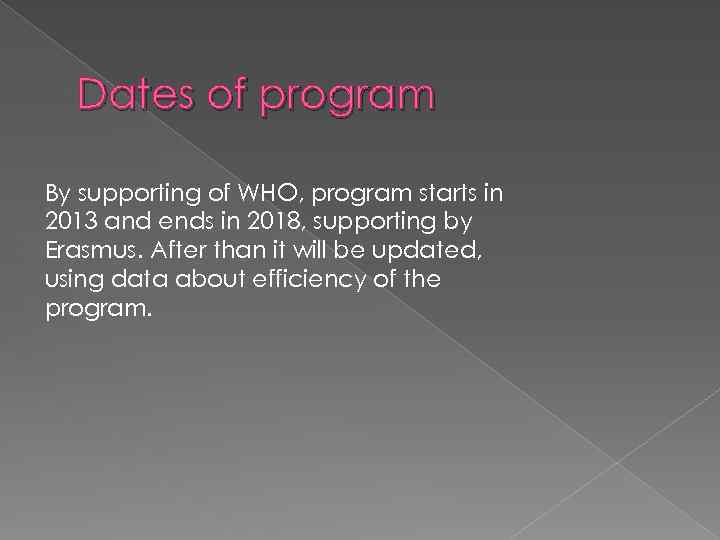 Dates of program By supporting of WHO, program starts in 2013 and ends in