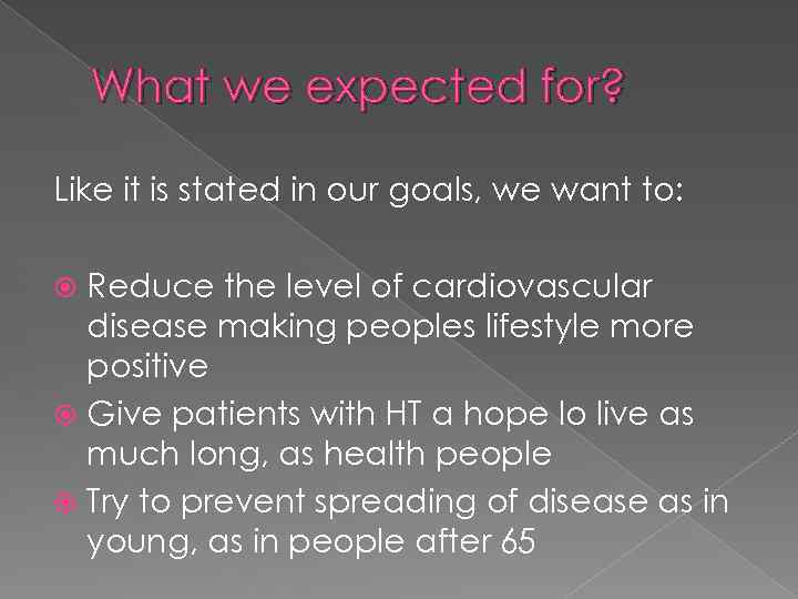 What we expected for? Like it is stated in our goals, we want to: