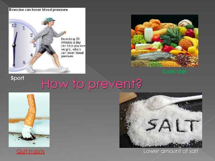 Sport Dash diet How to prevent? Quit habits Lower amount of salt 
