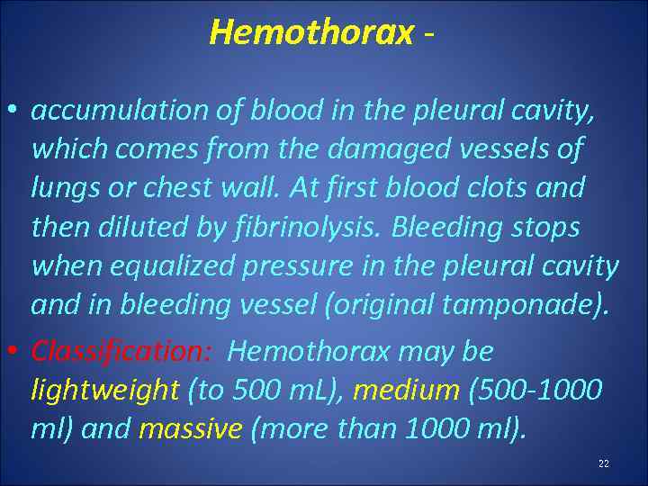 Hemothorax • accumulation of blood in the pleural cavity, which comes from the damaged