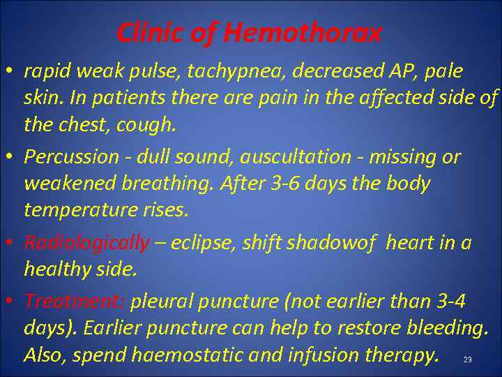 Clinic of Hemothorax • rapid weak pulse, tachypnea, decreased AP, pale skin. In patients