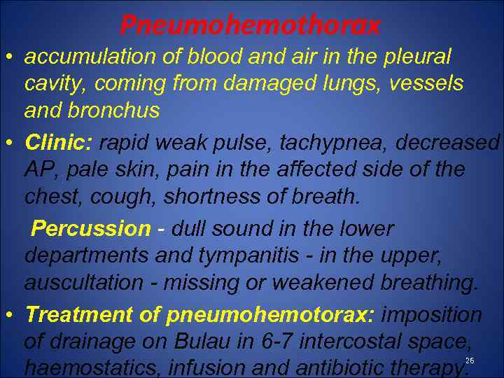 Pneumohemothorax • accumulation of blood and air in the pleural cavity, coming from damaged