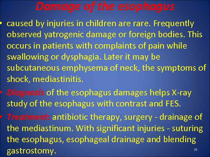 Damage of the esophagus • caused by injuries in children are rare. Frequently observed