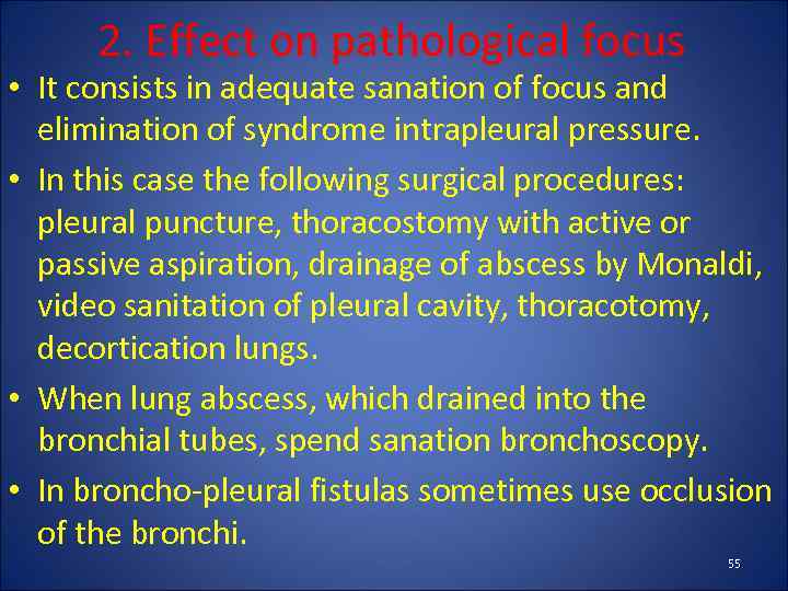 2. Effect on pathological focus • It consists in adequate sanation of focus and