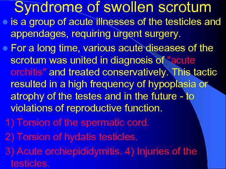 Syndrome of swollen scrotum l is a group of acute illnesses of the testicles