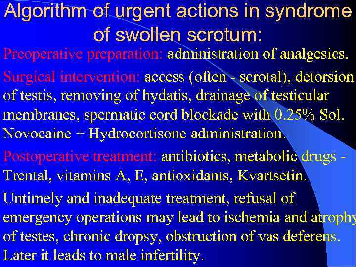 Algorithm of urgent actions in syndrome of swollen scrotum: Preoperative preparation: administration of analgesics.