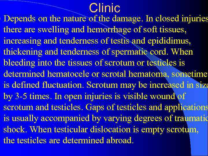 Clinic l Depends on the nature of the damage. In closed injuries there are