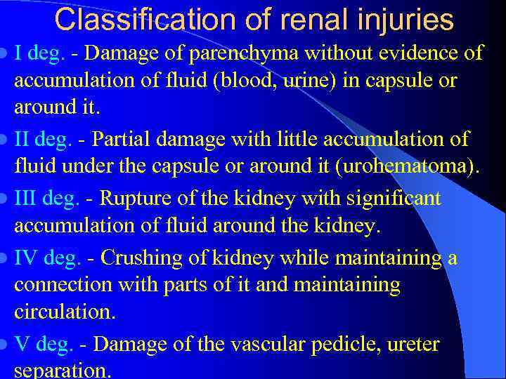 Classification of renal injuries l I deg. - Damage of parenchyma without evidence of