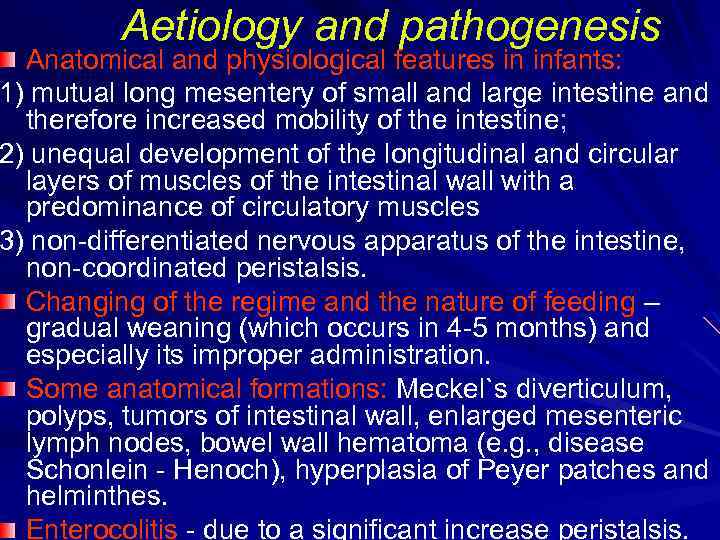  Aetiology and pathogenesis Anatomical and physiological features in infants: 1) mutual long mesentery