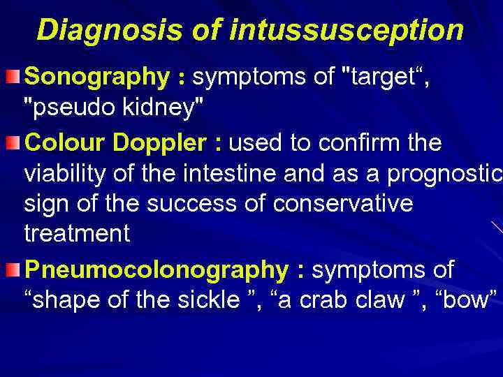 Diagnosis of intussusception Sonography : symptoms of 