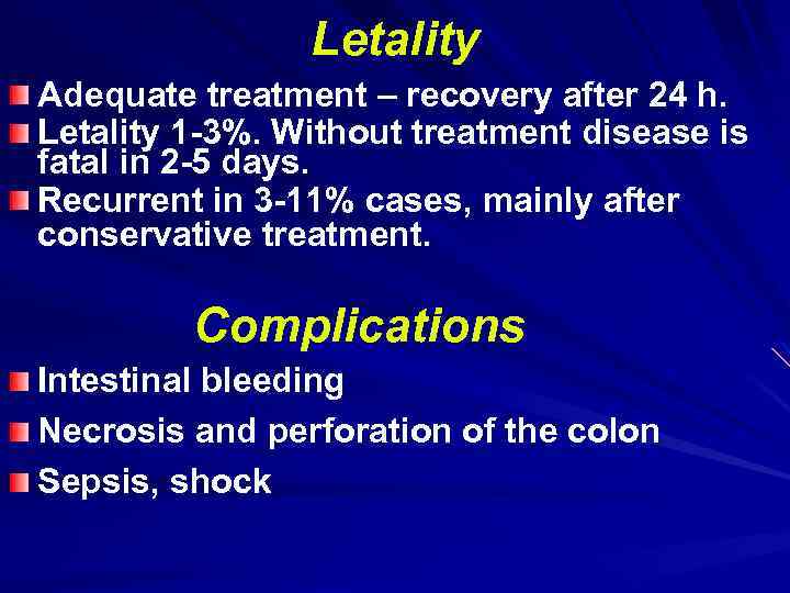 Letality Adequate treatment – recovery after 24 h. Letality 1 -3%. Without treatment disease