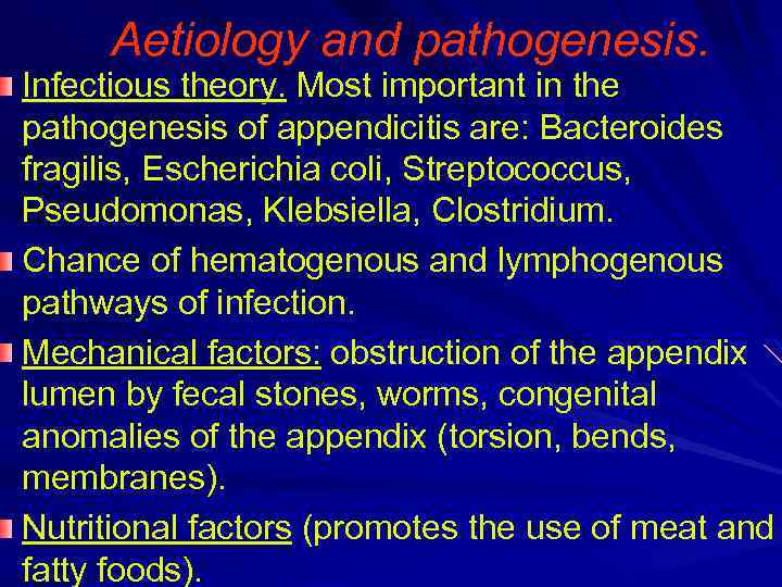  Aetiology and pathogenesis. Infectious theory. Most important in the pathogenesis of appendicitis are:
