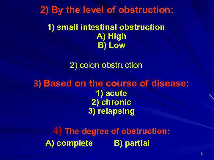 2) By the level of obstruction: 1) small intestinal obstruction A) High B) Low