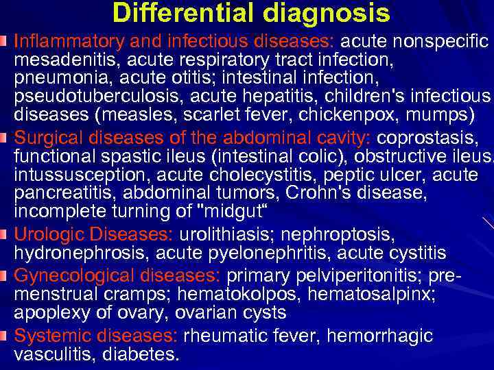  Differential diagnosis Inflammatory and infectious diseases: acute nonspecific mesadenitis, acute respiratory tract infection,