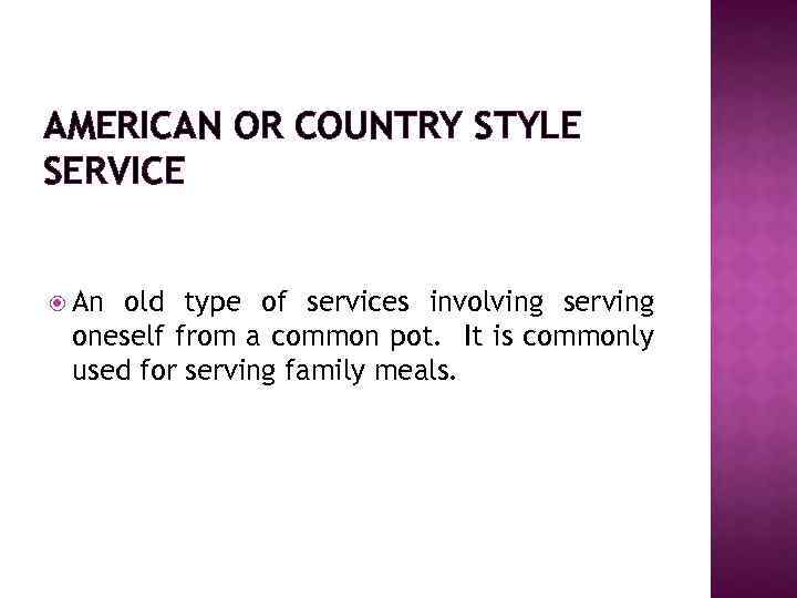 AMERICAN OR COUNTRY STYLE SERVICE An old type of services involving serving oneself from