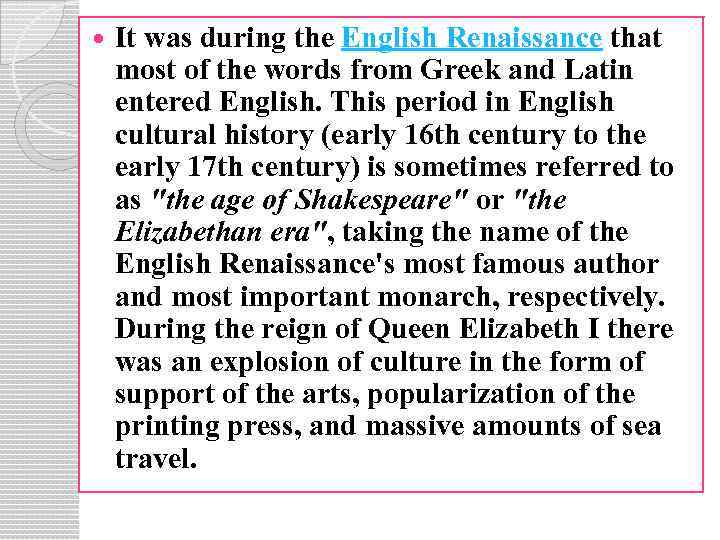  It was during the English Renaissance that most of the words from Greek