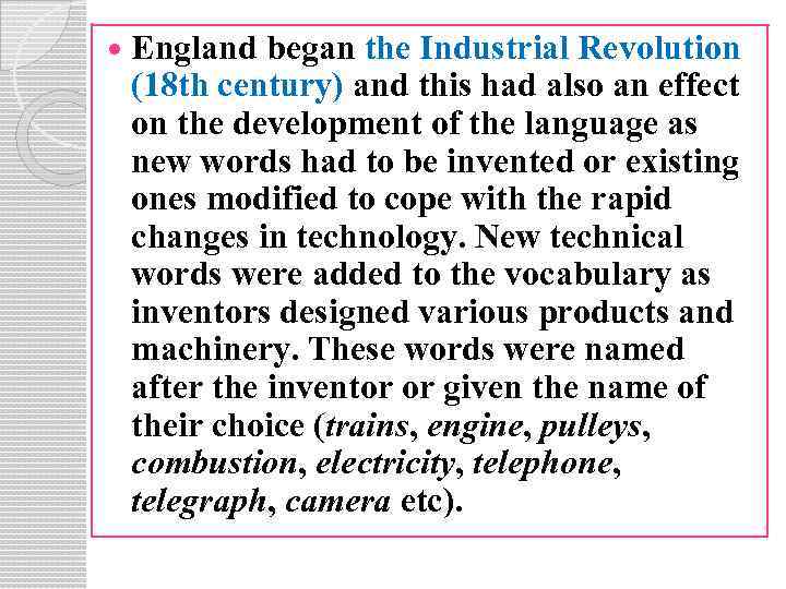  England began the Industrial Revolution (18 th century) and this had also an