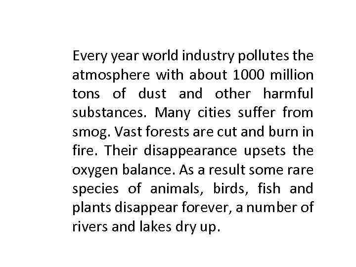 Every year world industry pollutes the atmosphere with about 1000 million tons of dust