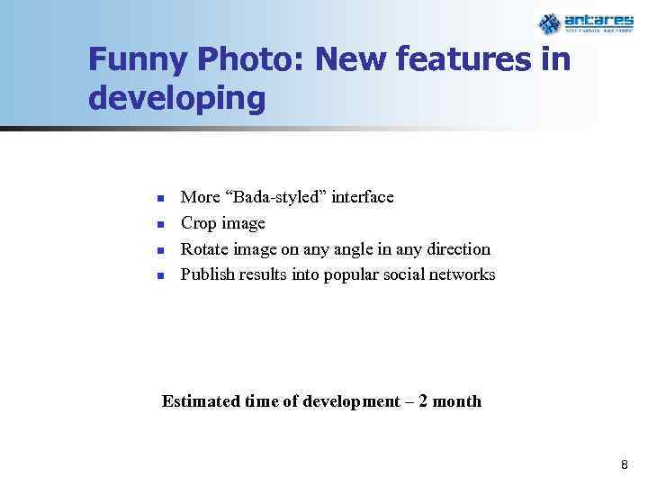 Funny Photo: New features in developing n n More “Bada-styled” interface Crop image Rotate