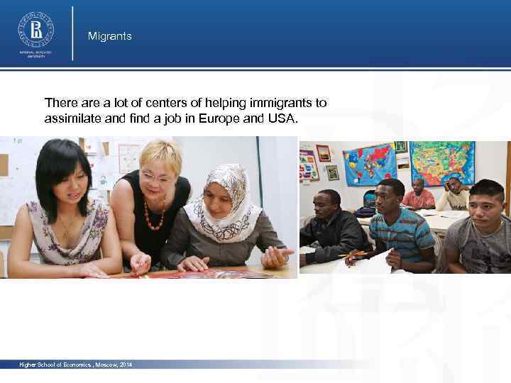 Migrants There a lot of centers of helping immigrants to assimilate and find a