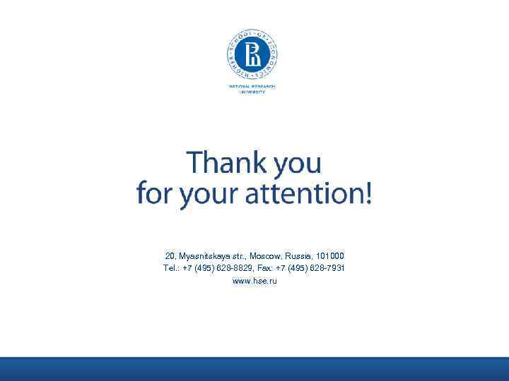20, Myasnitskaya str. , Moscow, Russia, 101000 Tel. : +7 (495) 628 -8829, Fax: