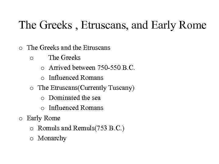 The Greeks , Etruscans, and Early Rome o The Greeks and the Etruscans o