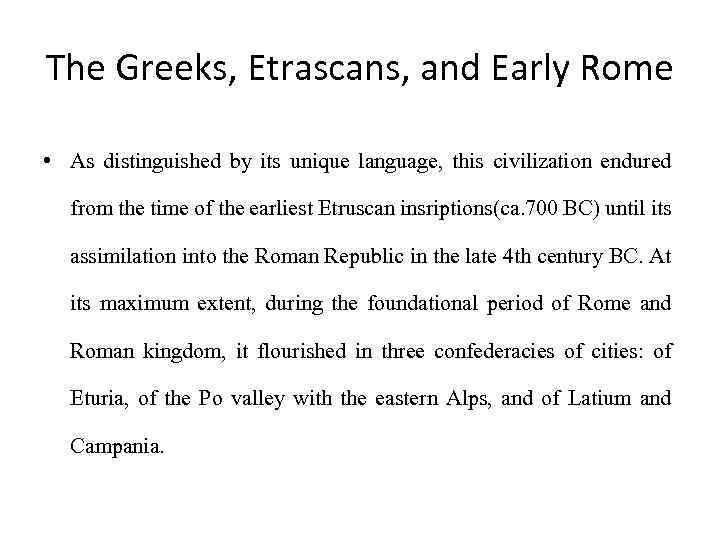 The Greeks, Etrascans, and Early Rome • As distinguished by its unique language, this
