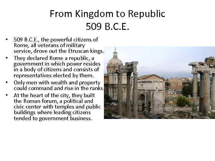 From Kingdom to Republic 509 B. C. E. • 509 B. C. E. ,