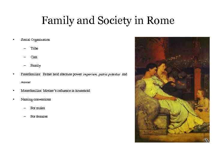 Family and Society in Rome • Social Organization – – Clan – • Tribe