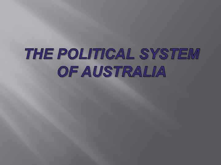 THE POLITICAL SYSTEM OF AUSTRALIA 