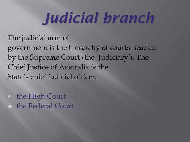 Judicial branch The judicial arm of government is the hierarchy of courts headed by