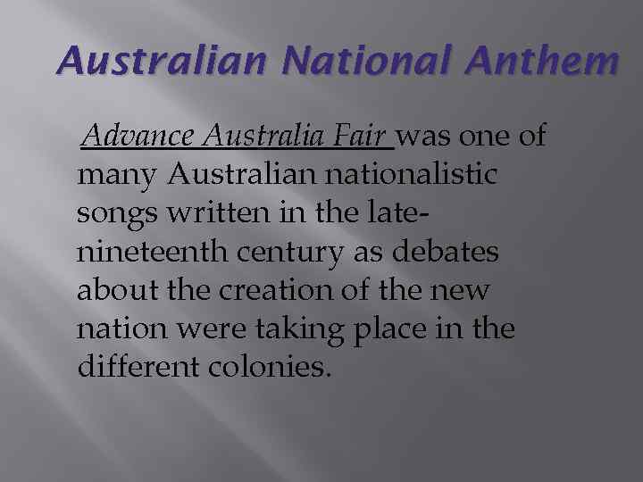 Australian National Anthem Advance Australia Fair was one of many Australian nationalistic songs written