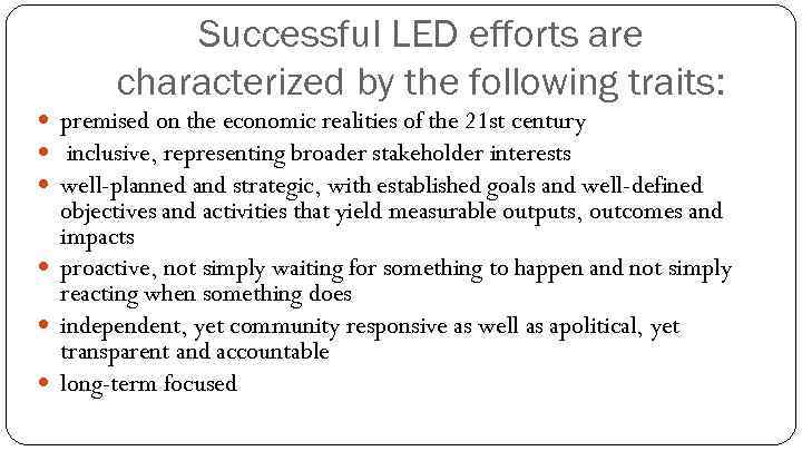Successful LED efforts are characterized by the following traits: premised on the economic realities