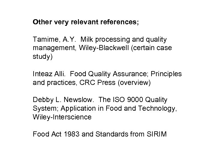 Other very relevant references; Tamime, A. Y. Milk processing and quality management, Wiley-Blackwell (certain