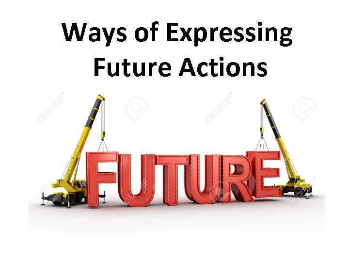 Ways of Expressing Future Actions 