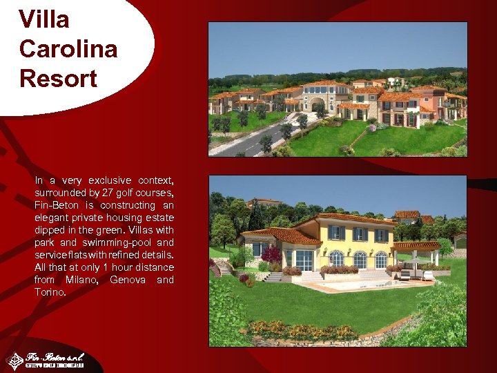 Villa Carolina Resort In a very exclusive context, surrounded by 27 golf courses, Fin-Beton